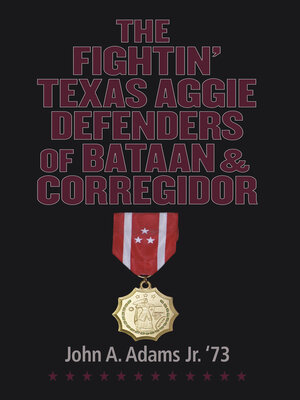 cover image of The Fightin' Texas Aggie Defenders of Bataan and Corregidor